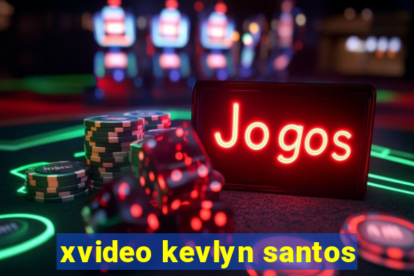 xvideo kevlyn santos